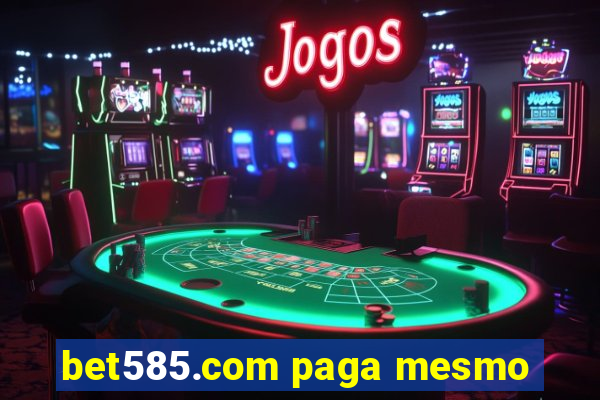 bet585.com paga mesmo